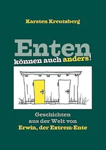 Cover image for Enten koennen auch anders!: Geschichten aus der Welt von Erwin, der Extrem-Ente