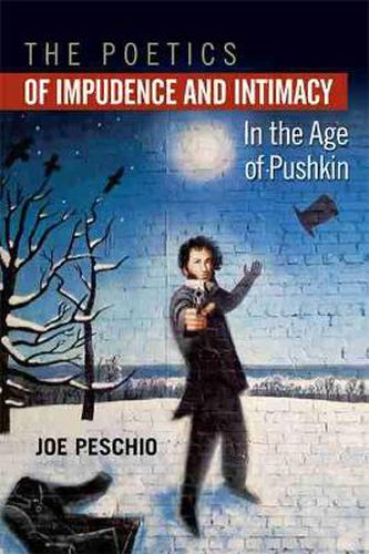 Cover image for The Poetics of Impudence and Intimacy in the Age of Pushkin