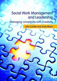 Cover image for Social Work Management and Leadership: Managing Complexity with Creativity