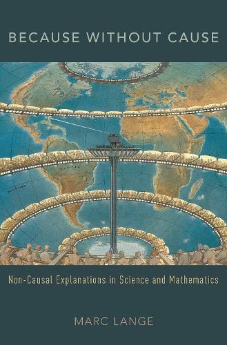 Cover image for Because Without Cause: Non-Casual Explanations In Science and Mathematics