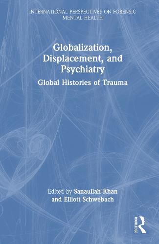 Cover image for Globalization, Displacement, and Psychiatry