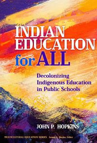 Cover image for Indian Education for All: Decolonizing Indigenous Education in Public Schools