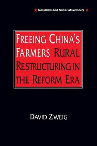 Cover image for Freeing China's Farmers: Rural Restructuring in the Reform Era: Rural Restructuring in the Reform Era