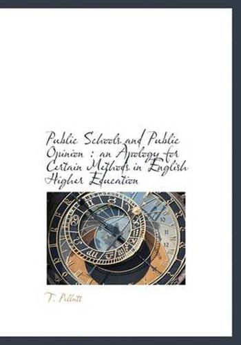 Cover image for Public Schools and Public Opinion: an Apology for Certain Methods in English Higher Education