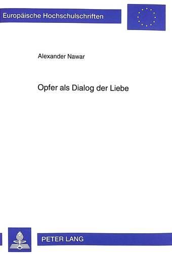 Cover image for Opfer ALS Dialog Der Liebe: Sondierungen Zum Opferbegriff Odo Casels