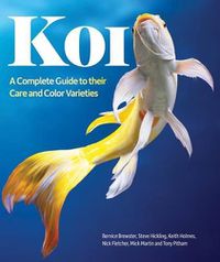 Cover image for Koi: A Complete Guide to Their Care and Color Varieties