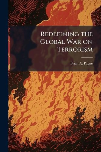 Cover image for Redefining the Global War on Terrorism