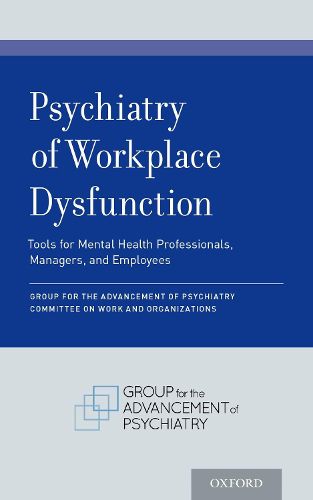 Psychiatry of Workplace Dysfunction: Tools for Mental Health Professionals, Managers, and Employees