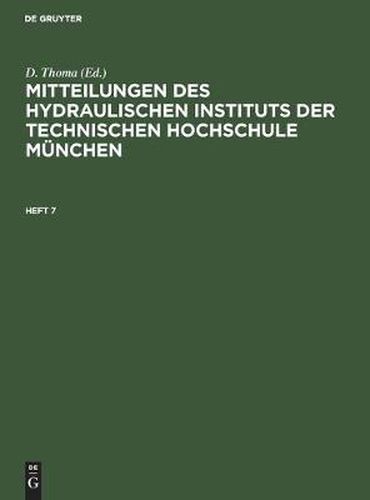 Cover image for Mitteilungen Des Hydraulischen Instituts Der Technischen Hochschule Munchen: Heft 7