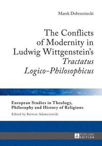 Cover image for The Conflicts of Modernity in Ludwig Wittgenstein's  Tractatus Logico-Philosophicus
