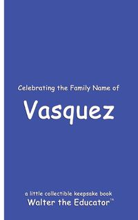 Cover image for Celebrating the Family Name of Vasquez