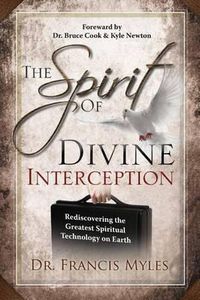 Cover image for The Spirit of Divine Interception: Rediscovering the Greatest Spiritual Technology on Earth
