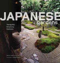 Cover image for Japanese Gardens: Tranquility, Simplicity, Harmony