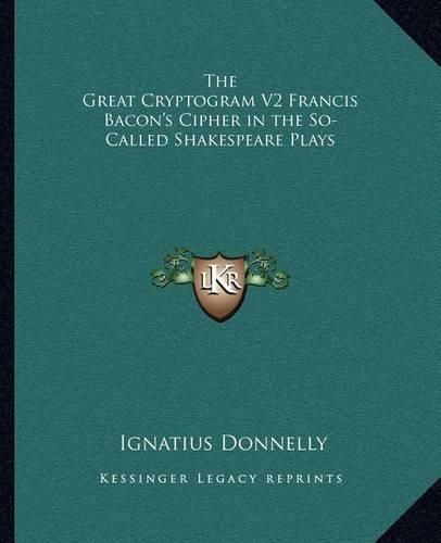 Cover image for The Great Cryptogram V2 Francis Bacon's Cipher in the So-Called Shakespeare Plays