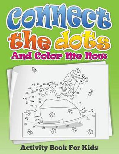 Cover image for Connect the Dots and Color Me Now (Activity Book for Kids)