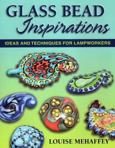 Cover image for Glass Bead Inspirations: Ideas and Techniques for Lampworkers