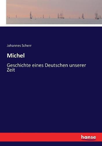 Michel: Geschichte eines Deutschen unserer Zeit