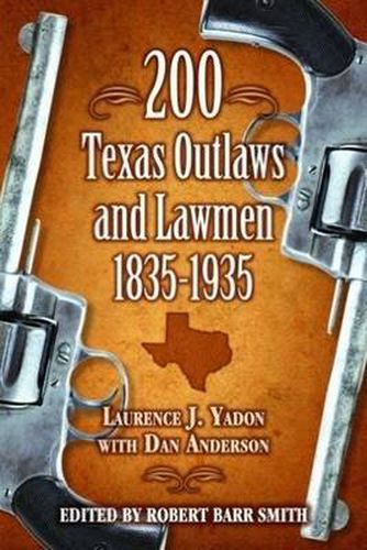 Cover image for 200 Texas Outlaws and Lawmen: 1835-1935