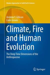 Cover image for Climate, Fire and Human Evolution: The Deep Time Dimensions of the Anthropocene