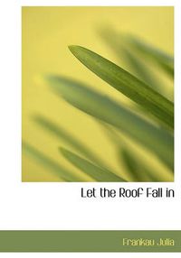 Cover image for Let the Roof Fall in