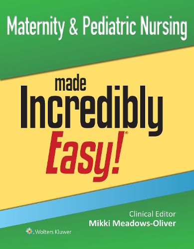 Cover image for Maternity & Pediatric Nursing Made Incredibly Easy!