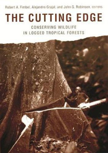 Cover image for The Cutting Edge: Conserving Wildlife in Logged Tropical Forests