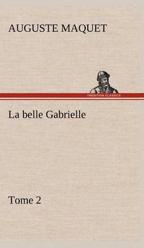 Cover image for La belle Gabrielle - Tome 2