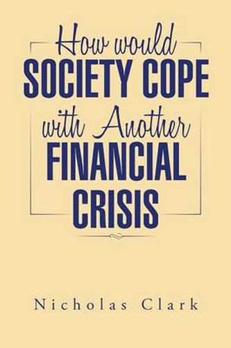 Cover image for How Would Society Cope with Another Financial Crisis