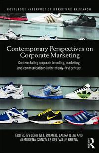 Cover image for Contemporary Perspectives on Corporate Marketing: Contemplating Corporate Branding, Marketing and Communications in the 21st Century