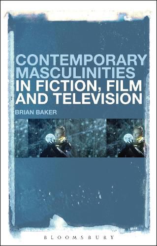 Contemporary Masculinities in Fiction, Film and Television