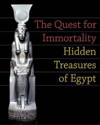 Cover image for The Quest for Immortality: Hidden Treasures of Egypt