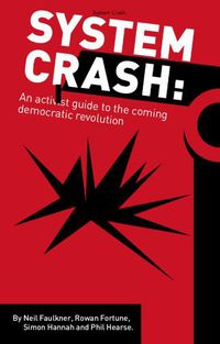 Cover image for System Crash: an activist guide to the coming democratic revolution