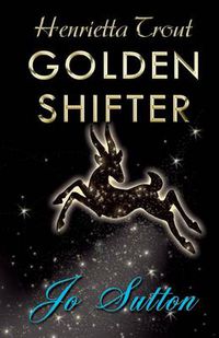 Cover image for Henrietta Trout: Golden Shifter