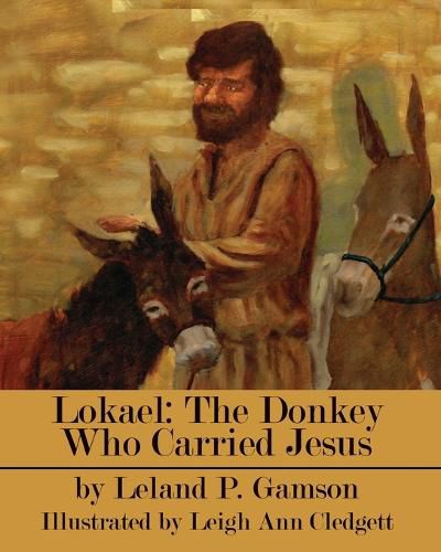 Cover image for Lokael: The Donkey Who Carried Jesus