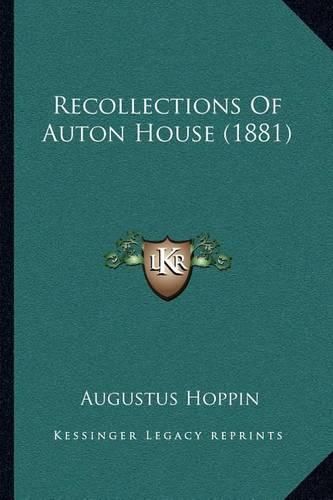 Cover image for Recollections of Auton House (1881)