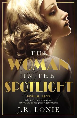 Cover image for The Woman in the Spotlight: A gripping and dazzling historical novel set in 1930s Berlin from the bestselling author of The Woman from Saint Germai