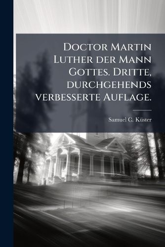 Cover image for Dr. Martin Luther Der Mann Gottes...