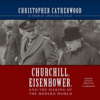 Cover image for Churchill, Eisenhower, and the Making of the Modern World