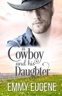 Cover image for A Cowboy and his Daughter: A Johnson Brothers Novel