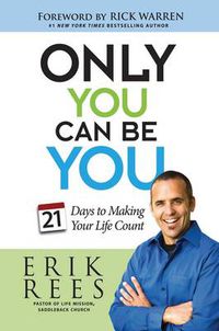 Cover image for Only You Can Be You: 21 Days to Making Your Life Count