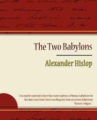 Cover image for The Two Babylons - Alexander Hislop