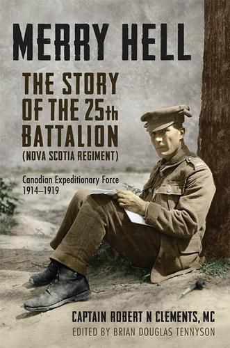 Cover image for Merry Hell: The Story of the 25th Battalion (Nova Scotia Regiment), Canadian Expeditionary Force, 1914-1919