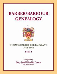 Cover image for Barber/Barbour Genealogy: Thomas Barber, The Immigrant 1614-1662