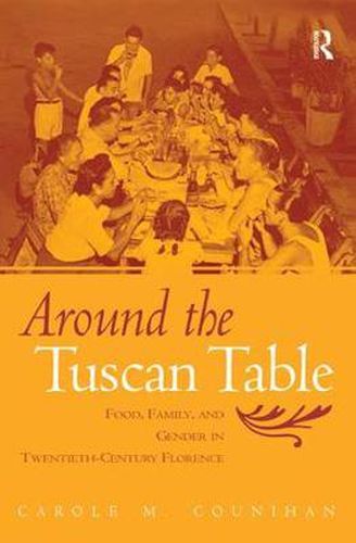 Cover image for Around the Tuscan Table: Food, Family, and Gender in Twentieth Century Florence