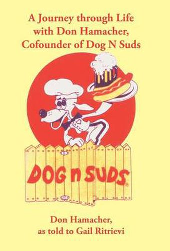 Cover image for A Journey Through Life with Don Hamacher, Cofounder of Dog N Suds