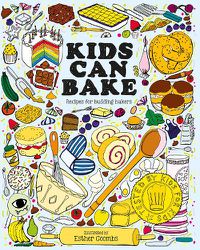 Cover image for Kids Can Bake: Recipes for Budding Bakers