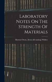 Cover image for Laboratory Notes On The Strength Of Materials