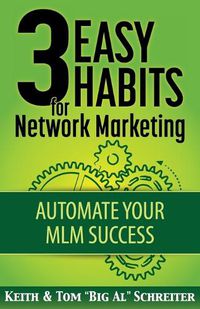 Cover image for 3 Easy Habits For Network Marketing: Automate Your MLM Success