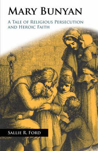 Cover image for Mary Bunyan: A Tale of Religious Persecution and Heroic Faith