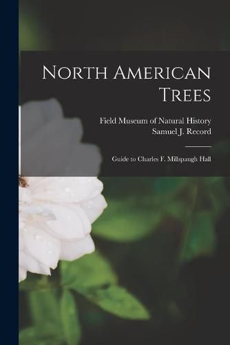 North American Trees: Guide to Charles F. Millspaugh Hall